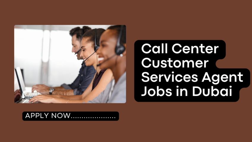 Call Center Customer Services Agent Jobs in Dubai