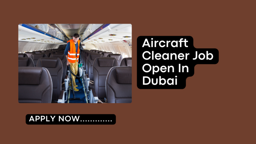 Aircraft Cleaner Job Open In Dubai