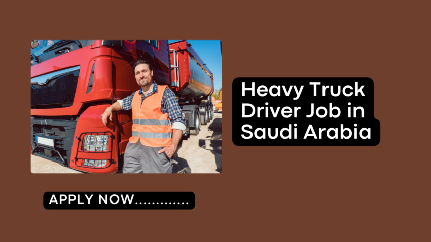 Heavy Truck Driver Job in Saudi Arabia