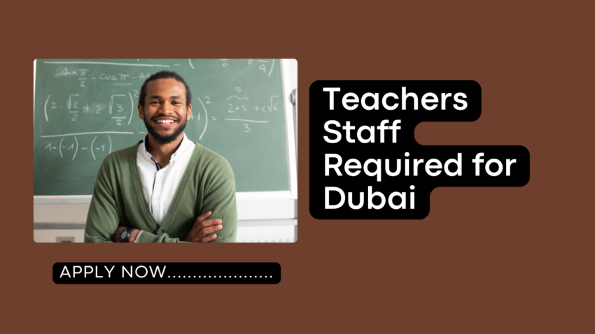 Teachers Staff Required for Dubai